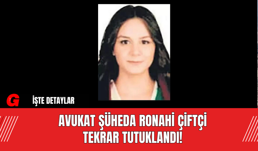 Avukat Şüheda Ronahi Çiftçi Tekrar Tutuklandı!