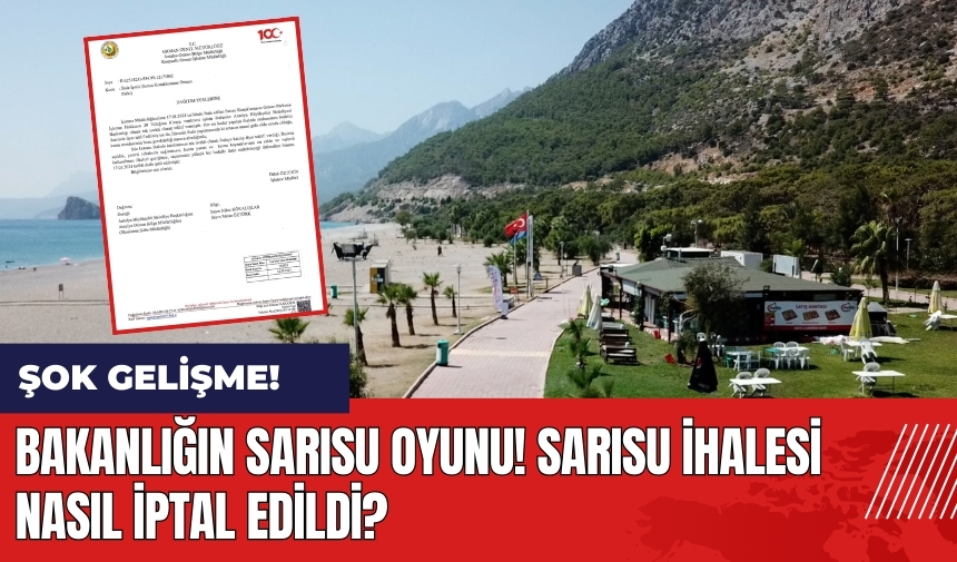 Bakanlığın Sarısu oyunu! Sarısu ihalesi nasıl iptal edildi?