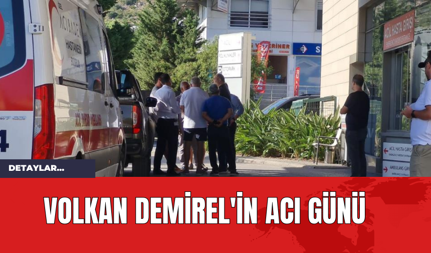 Volkan Demirel'in Acı Günü