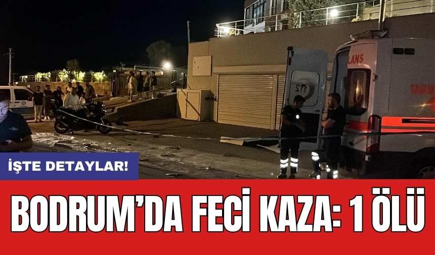 Bodrum’da feci kaza: 1 ölü