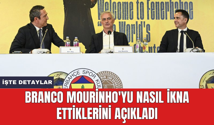 Branco Mourinho'yu nasıl ikna ettiklerini açıkladı