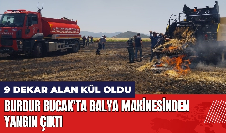 Burdur Bucak'ta balya makinesinden yangın çıktı!