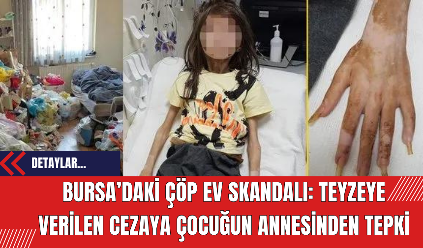 Bursa’daki çöp ev skandalı! Teyzeye verilen cezaya çocuğun annesinden tepki!