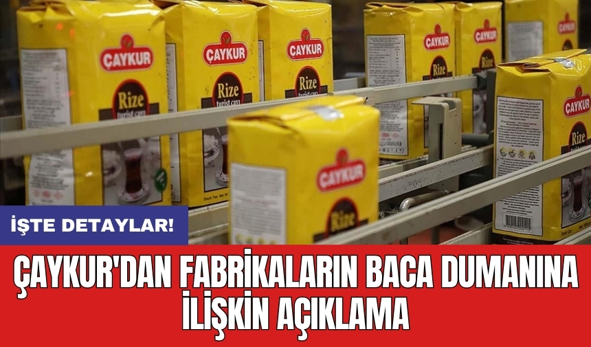 ÇAYKUR'dan fabrikaların baca dumanına ilişkin açıklama