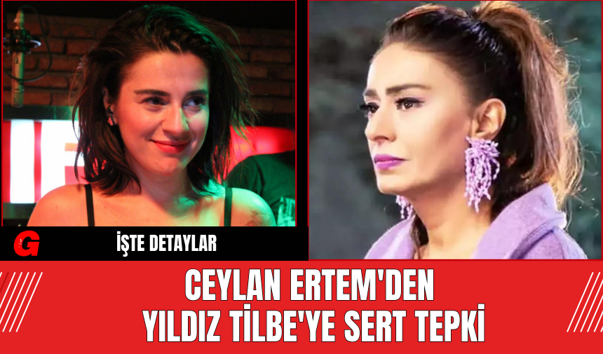 Ceylan Ertem'den Yıldız Tilbe'ye Sert Tepki