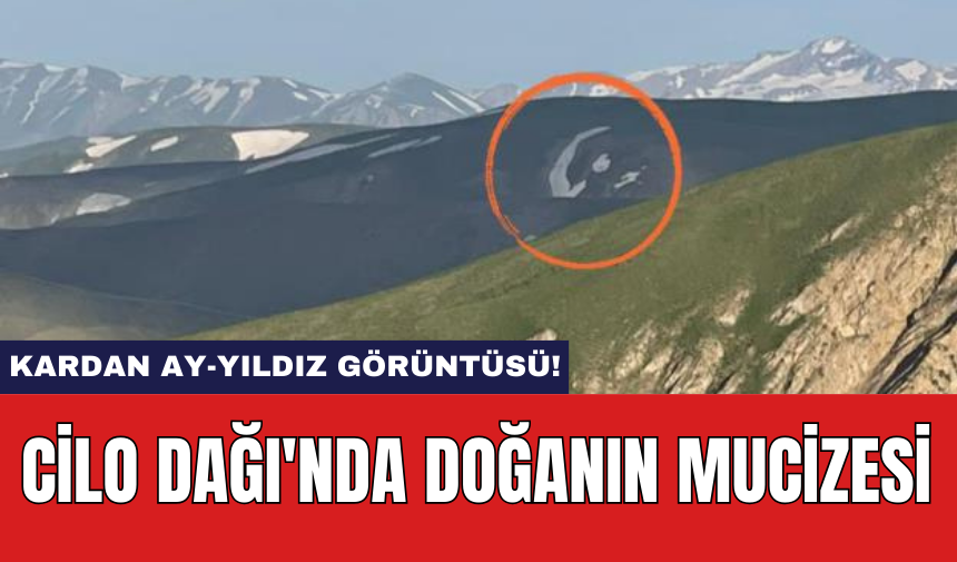 Cilo Dağı'nda doğanın mucizesi: Kardan ay-yıldız görüntüsü!