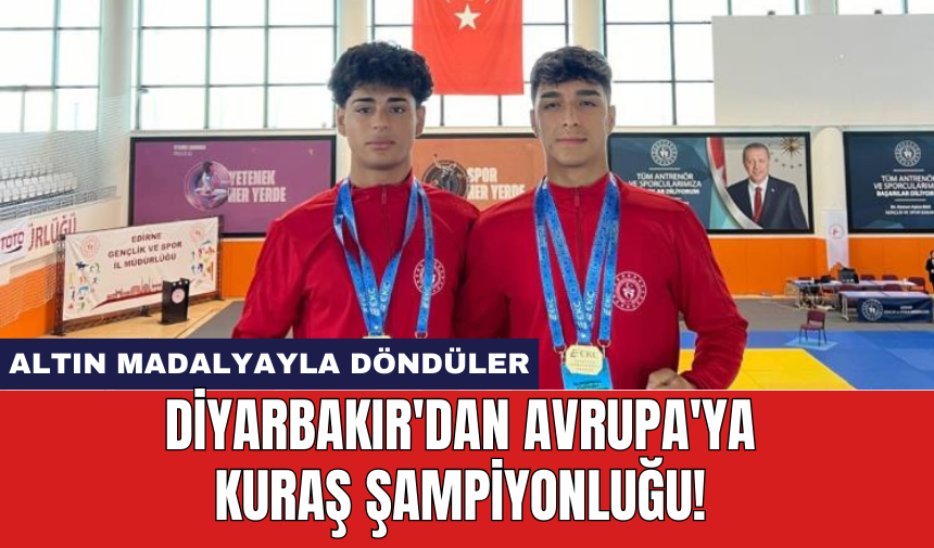 Diyarbakır'dan Avrupa'ya Kuraş Şampiyonluğu!