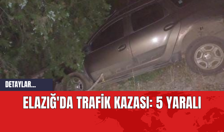 Elazığ'da Trafik Kazası: 5 Yaralı