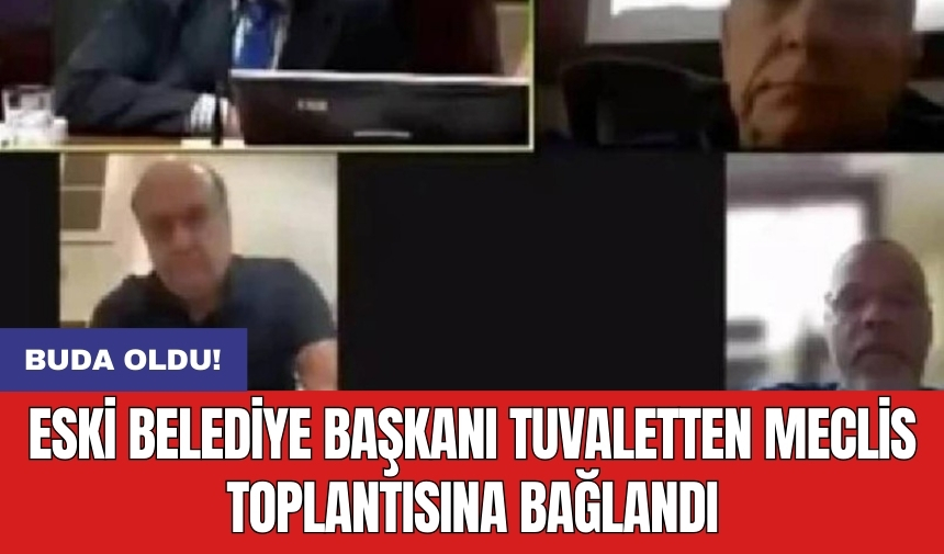 Eski belediye başkanı tuvaletten meclis toplantısına bağlandı