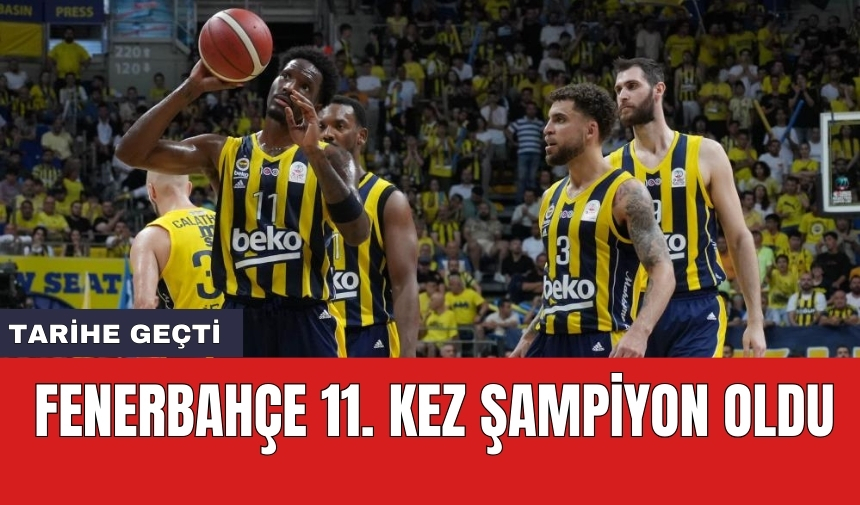 Fenerbahçe 11. kez şampiyon oldu