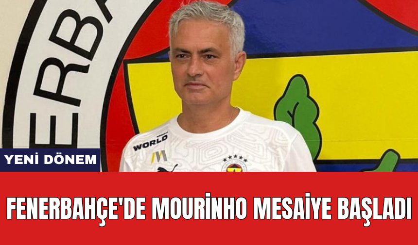 Fenerbahçe'de Mourinho mesaiye başladı