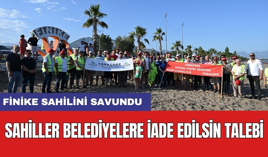 Finike Sahilini Savundu! Kıyıları Belediyelere Verin Çağrısı