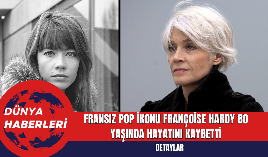 Fransız Pop İkonu Françoise Hardy 80 Yaşında Hayatını Kaybetti