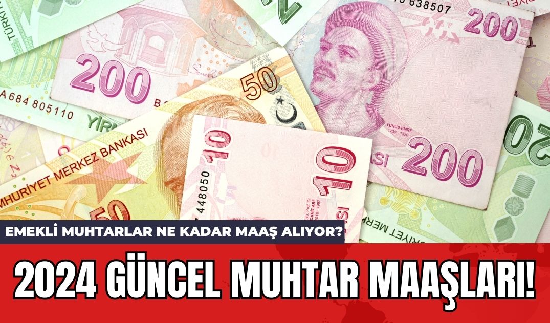 2024 Güncel Muhtar Maaşları! Emekli Muhtarlar Ne Kadar Maaş Alıyor?