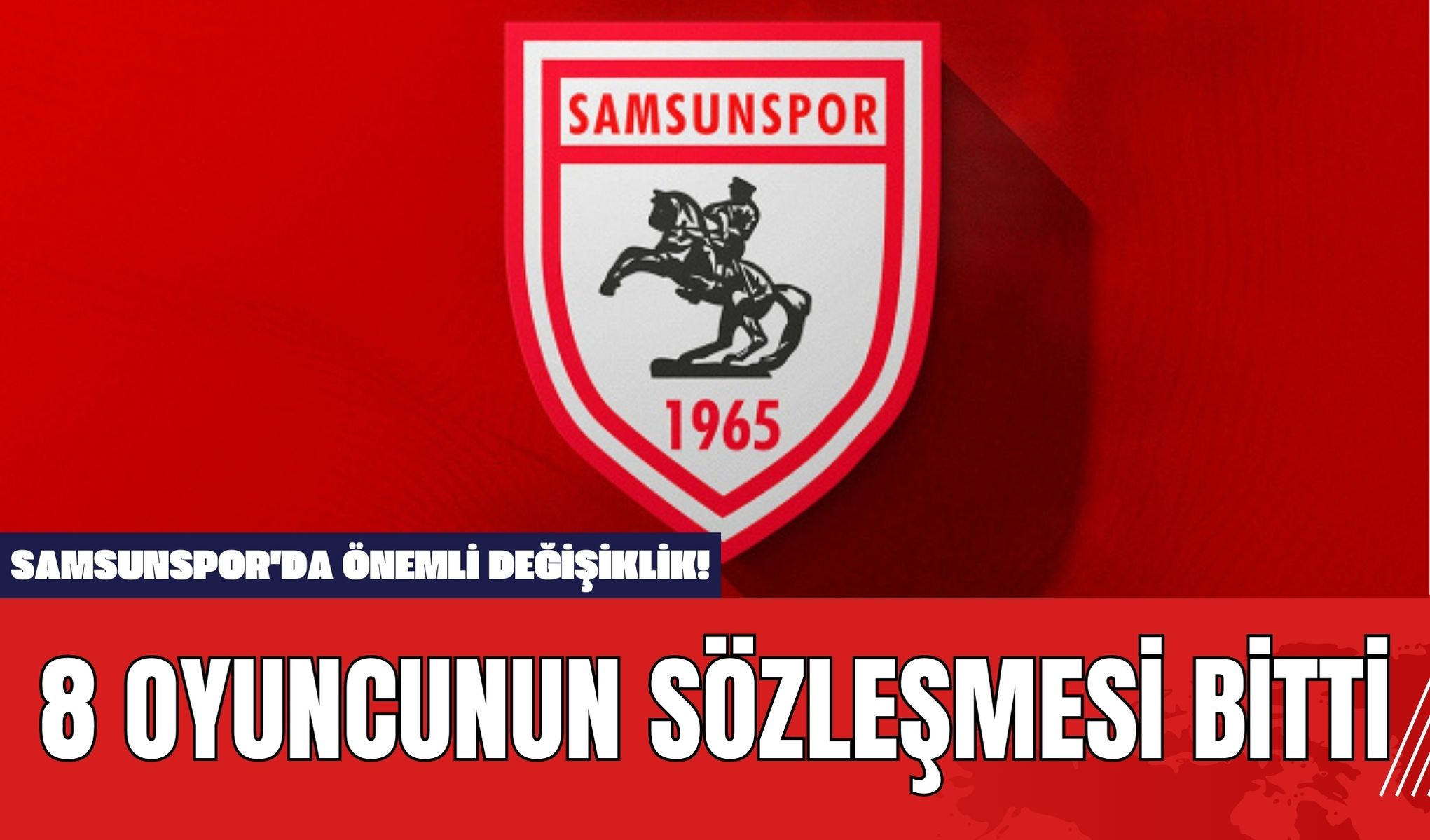 Samsunspor'da Önemli Değişiklik! 8 Oyuncunun Sözleşmesi Bitti