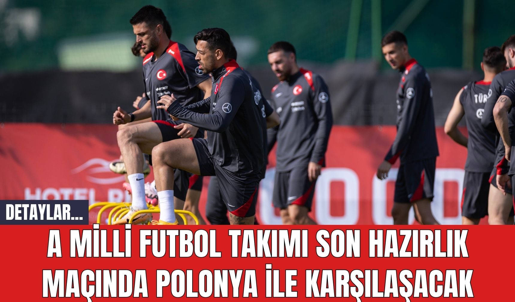 A Milli Futbol Takımı Son Hazırlık Maçında Polonya ile Karşılaşacak