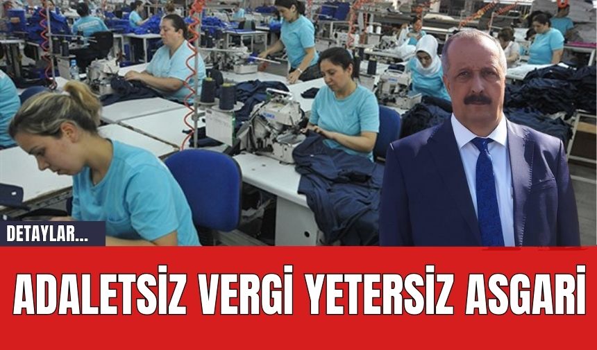 ADALETSİZ VERGİ YETERSİZ ASGARİ