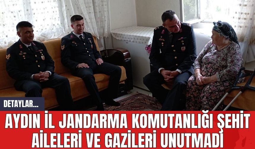 Aydın İl Jandarma Komutanlığı Şehit Aileleri ve Gazileri Unutmadı