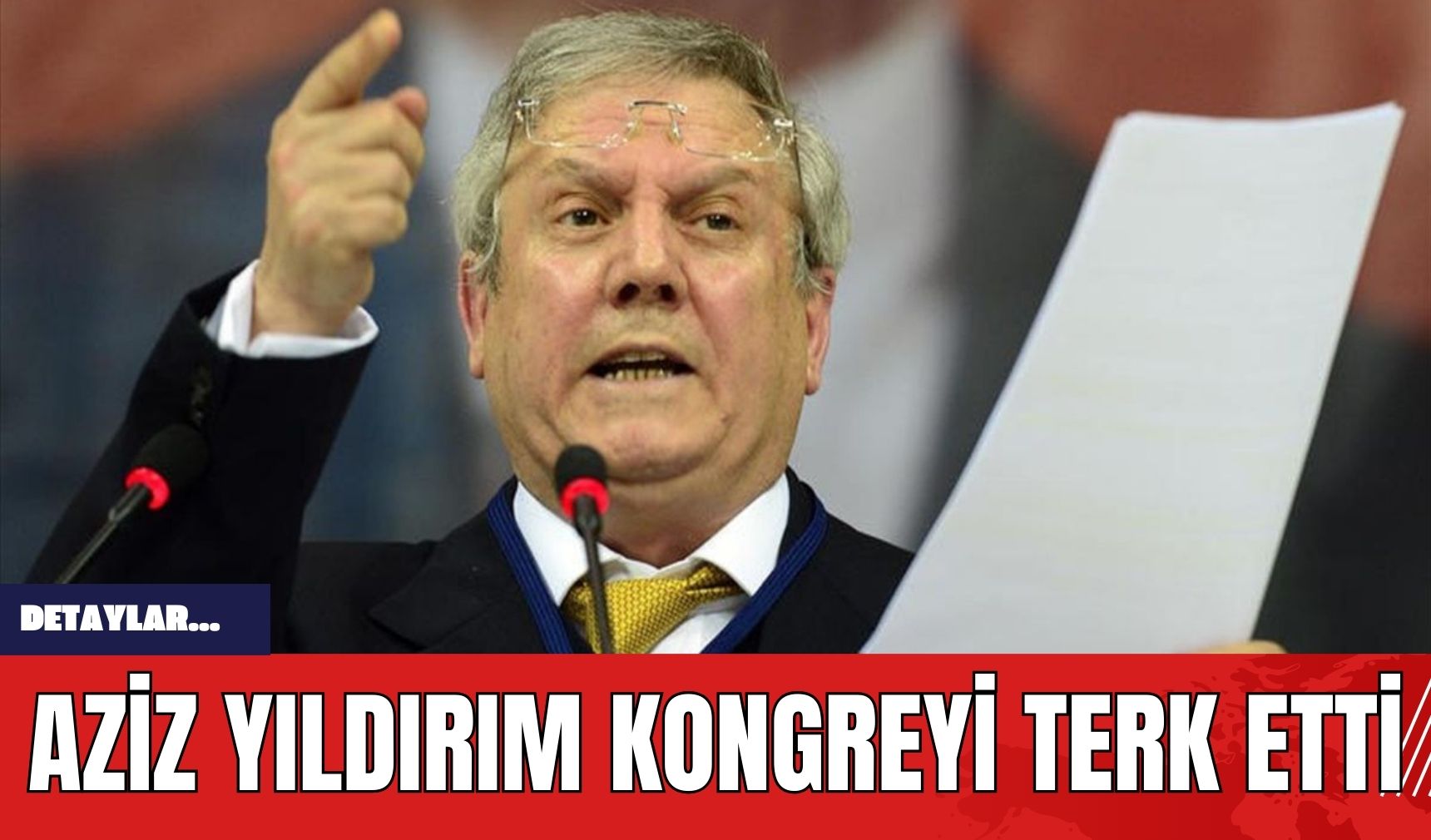 Aziz Yıldırım Kongreyi Terk Etti