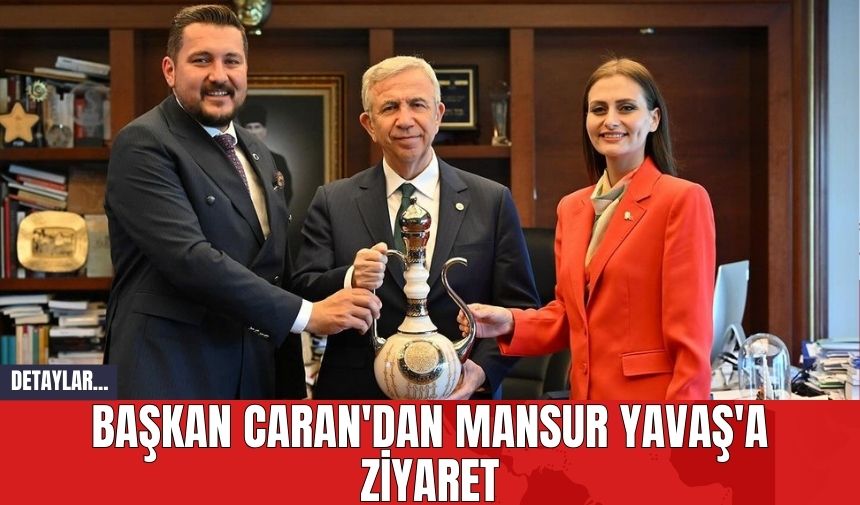 Başkan Caran'dan Mansur Yavaş'a Ziyaret