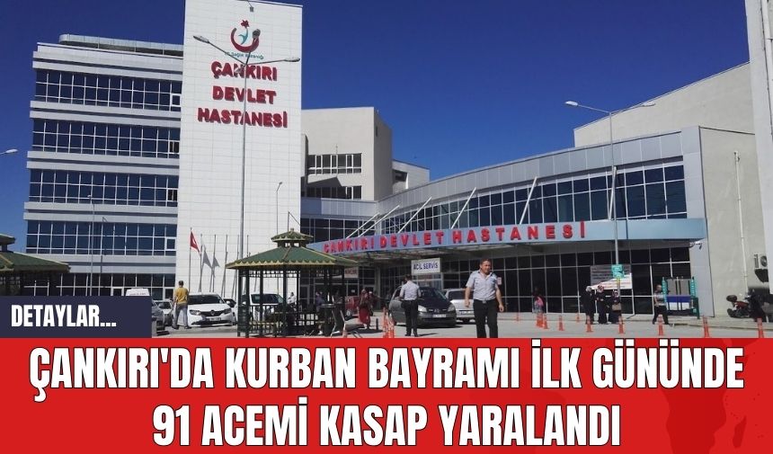 Çankırı'da Kurban Bayramı İlk Gününde 91 Acemi Kasap Yaralandı