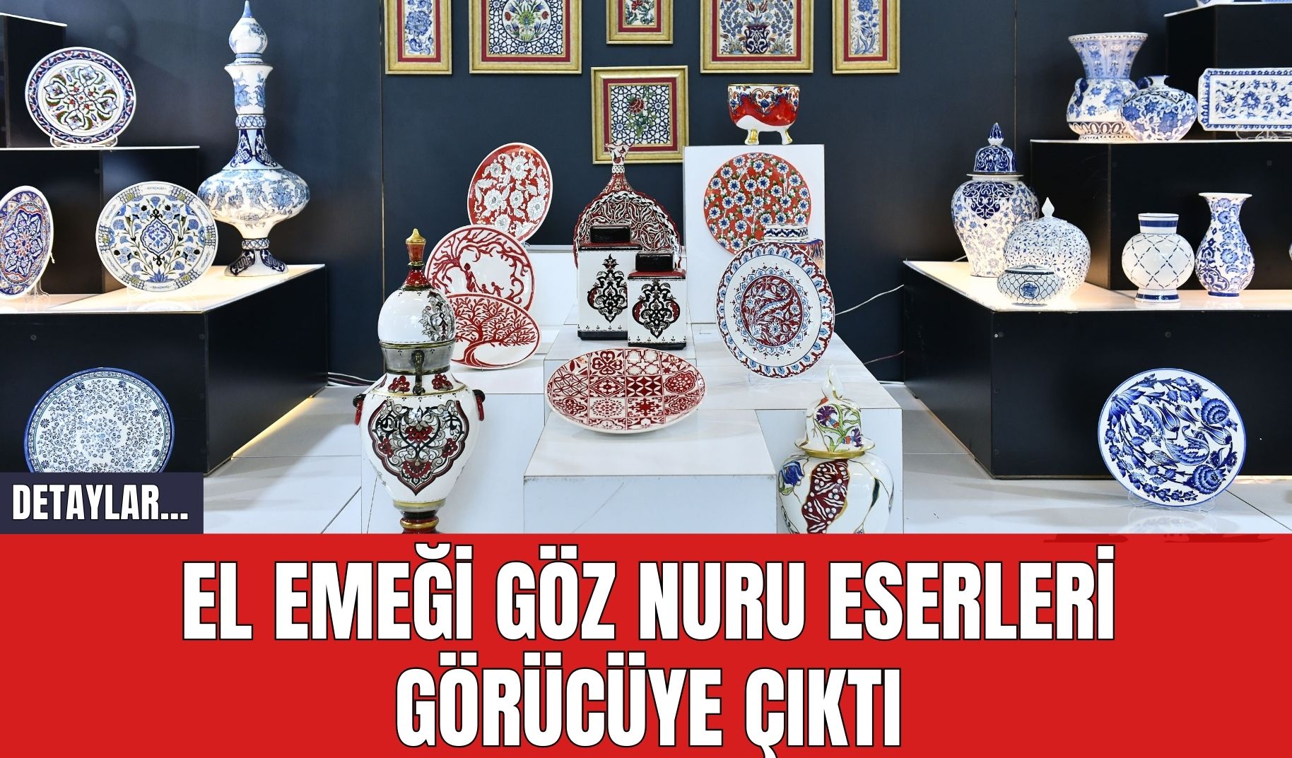 El Emeği Göz Nuru Eserleri Görücüye Çıktı