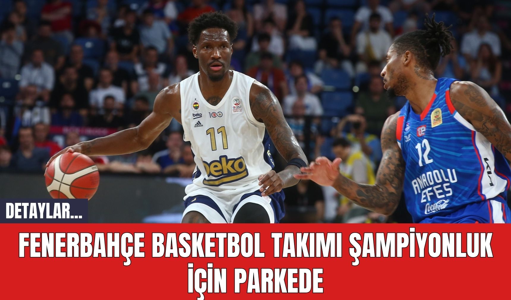 Fenerbahçe Basketbol Takımı Şampiyonluk İçin Parkede