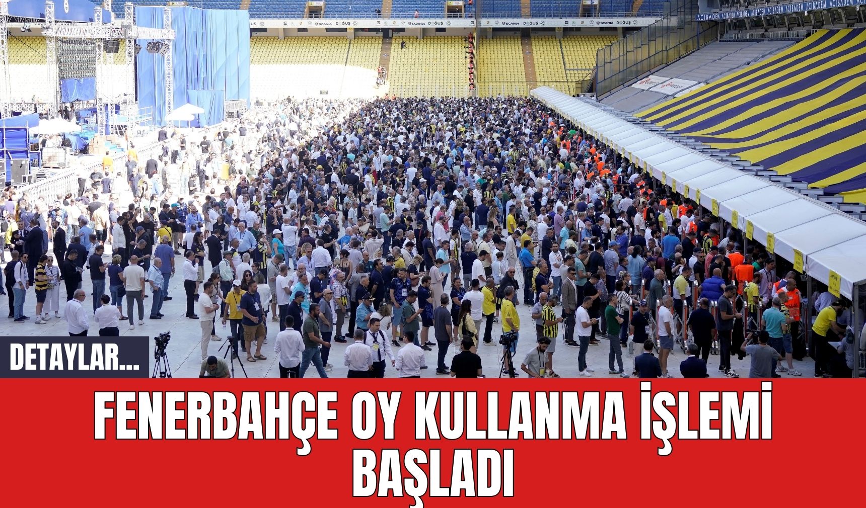 Fenerbahçe Oy Kullanma İşlemi Başladı