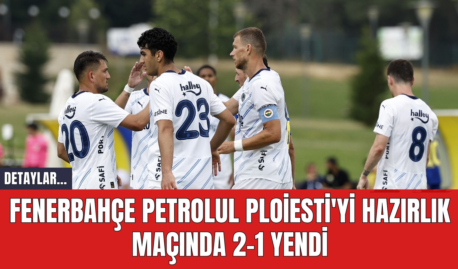 Fenerbahçe Petrolul Ploiesti'yi Hazırlık Maçında 2-1 Yendi