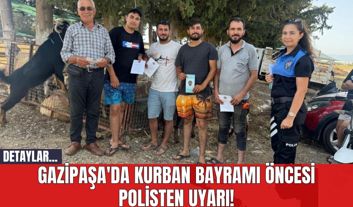 Gazipaşa'da Kurban Bayramı Öncesi Polisten Uyarı!