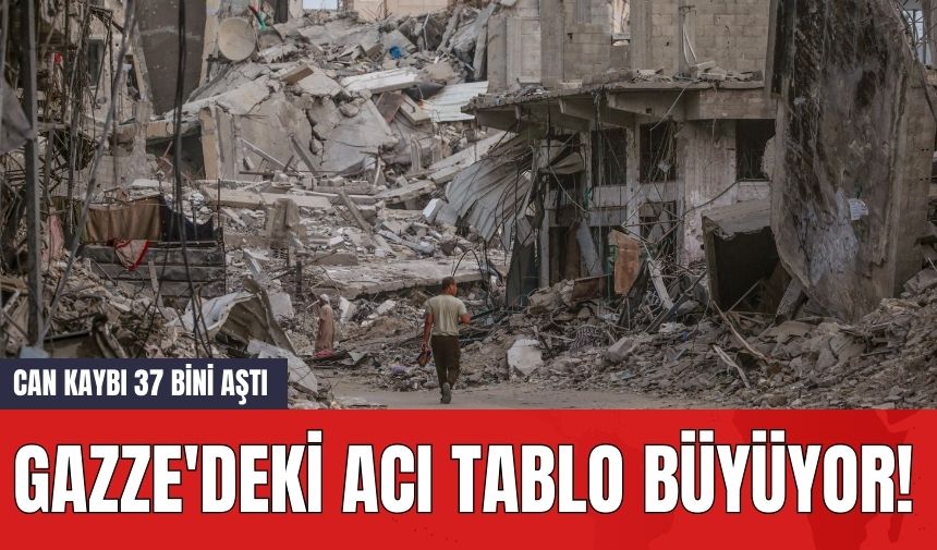 Gazze'deki acı tablo büyüyor! Can kaybı 37 bini aştı