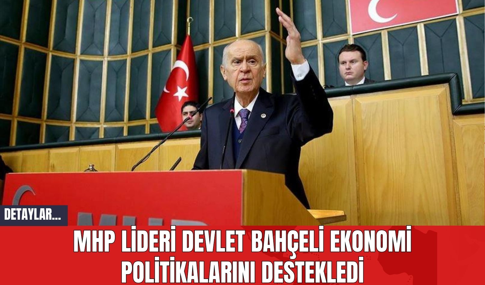 MHP Lideri Devlet Bahçeli Ekonomi Politikalarını Destekledi