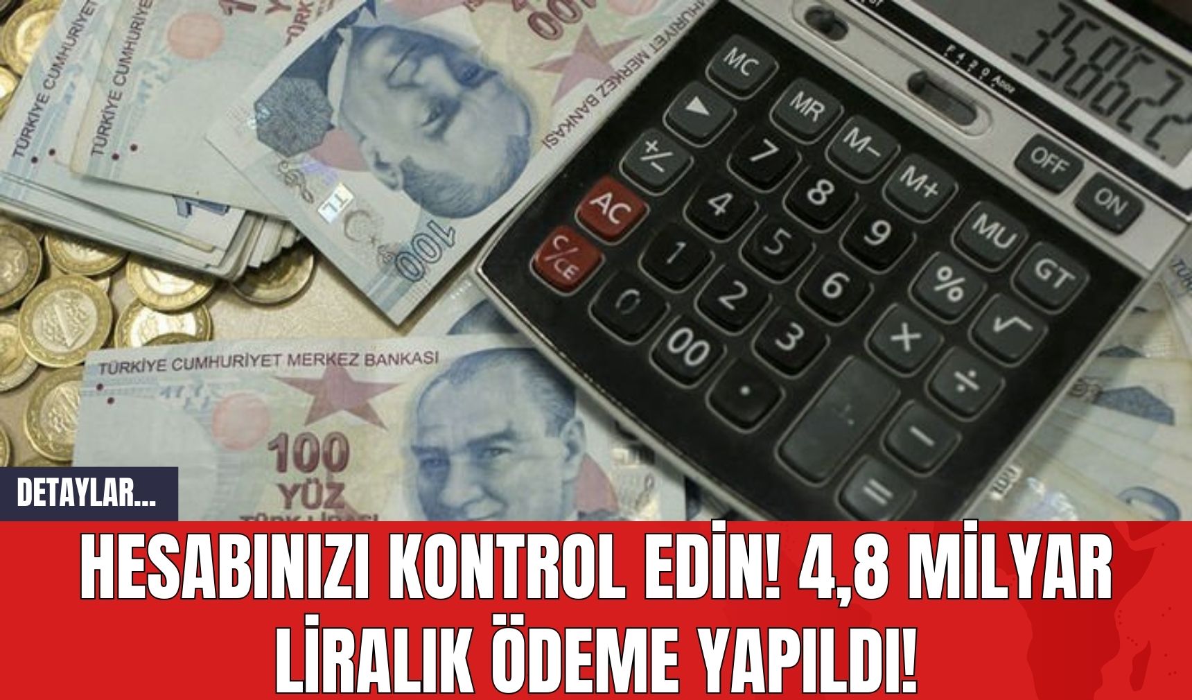 Hesabınızı Kontrol Edin! 4,8 Milyar Liralık Ödeme Yapıldı!