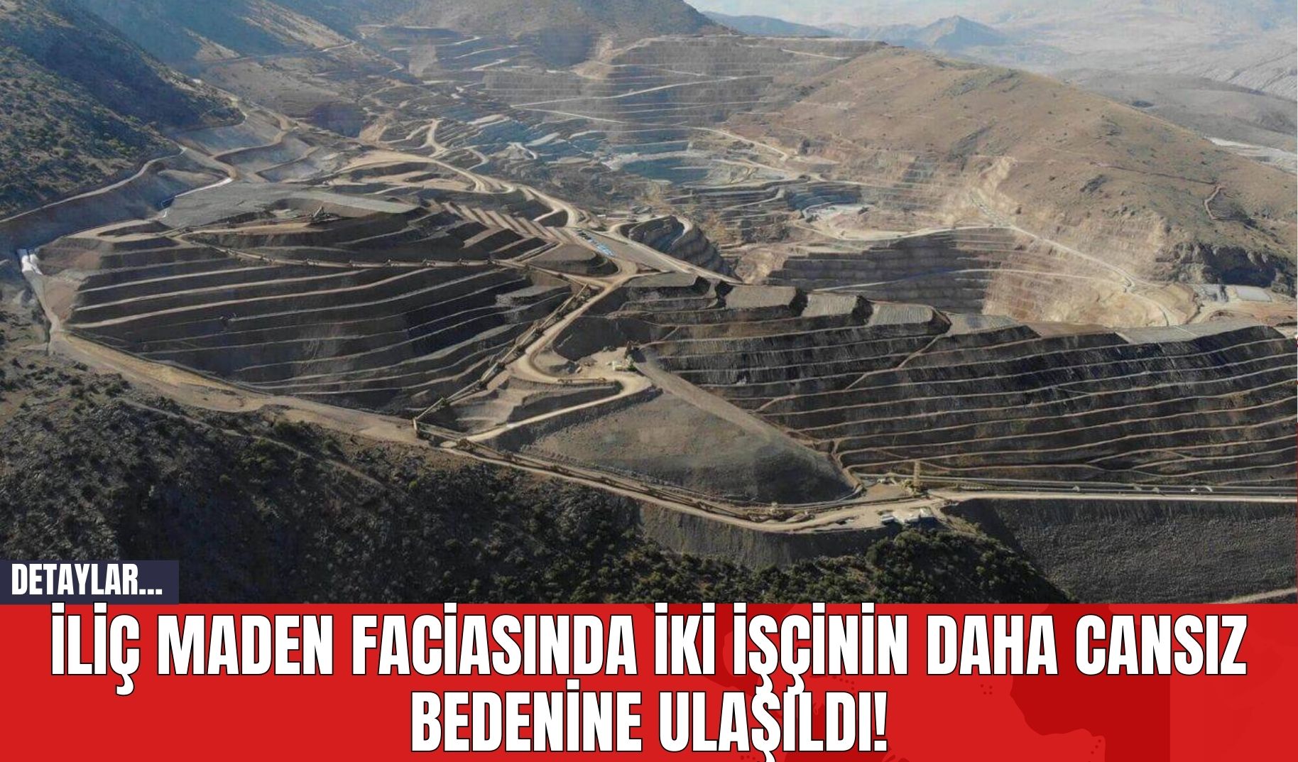 İliç Maden Faciasında İki İşçinin Daha Cansız Bedenine Ulaşıldı!