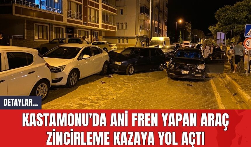 Kastamonu'da Ani Fren Yapan Araç Zincirleme Kazaya Yol Açtı