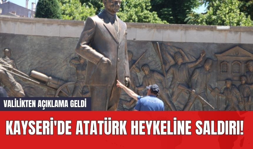 Kayseri'de Atatürk Heykeline Saldırı! Valilikten Açıklama Geldi