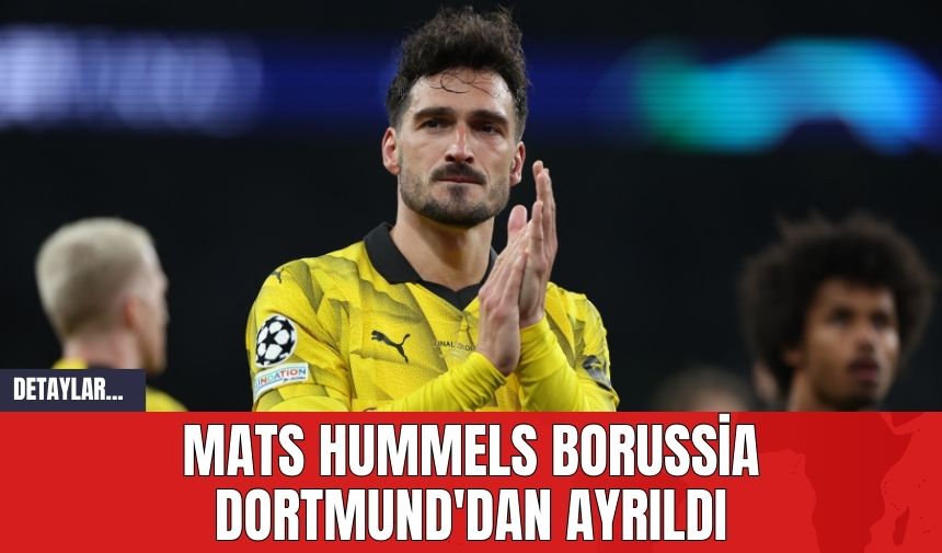 Mats Hummels Borussia Dortmund'dan Ayrıldı