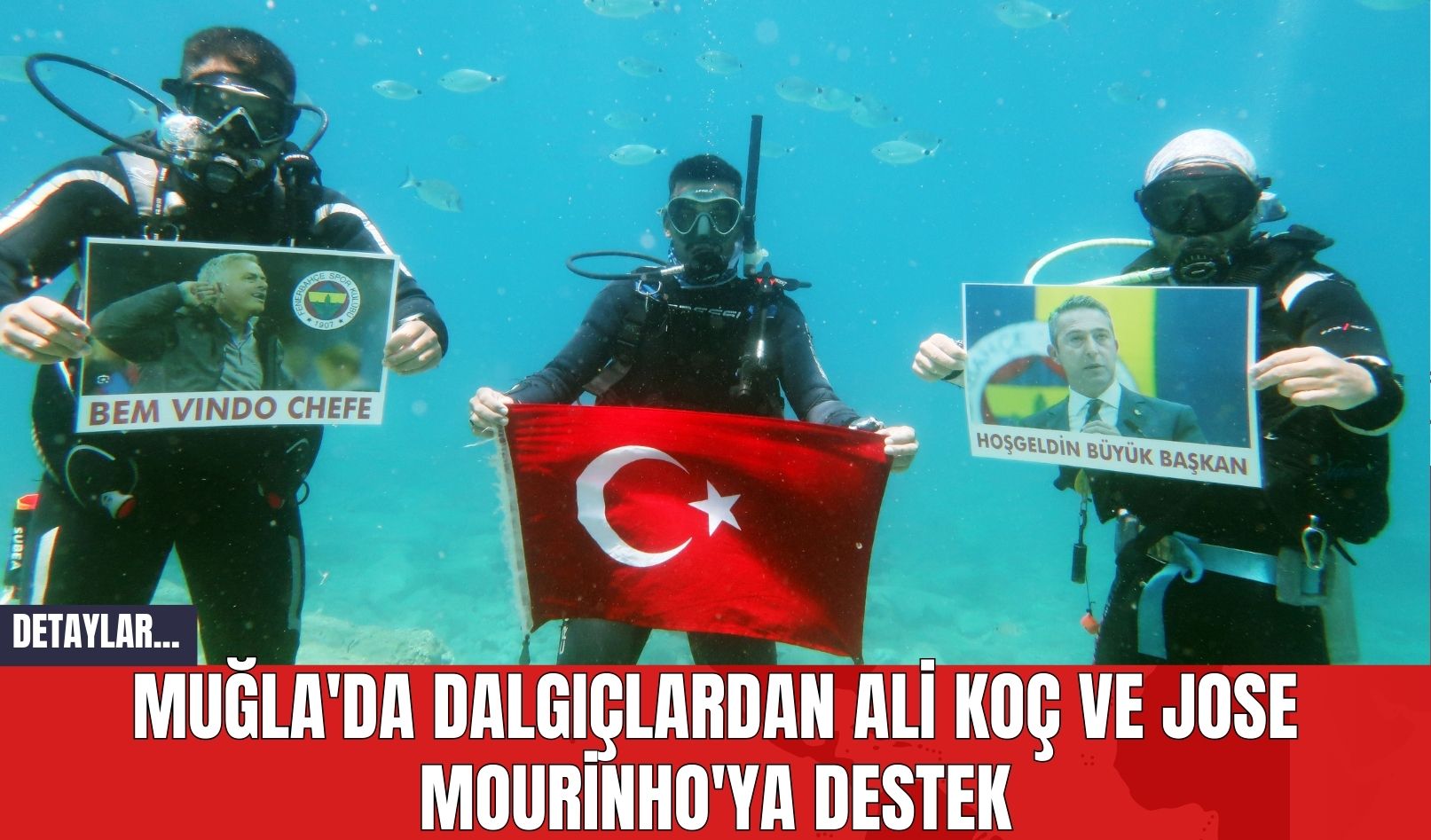 Muğla'da Dalgıçlardan Ali Koç ve Jose Mourinho'ya Destek