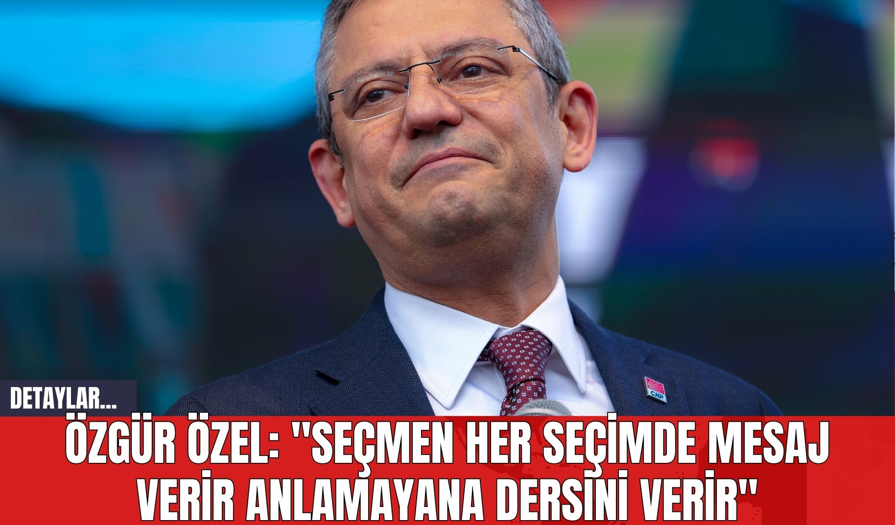 Özgür Özel: "Seçmen Her Seçimde Mesaj Verir Anlamayana Dersini Verir"