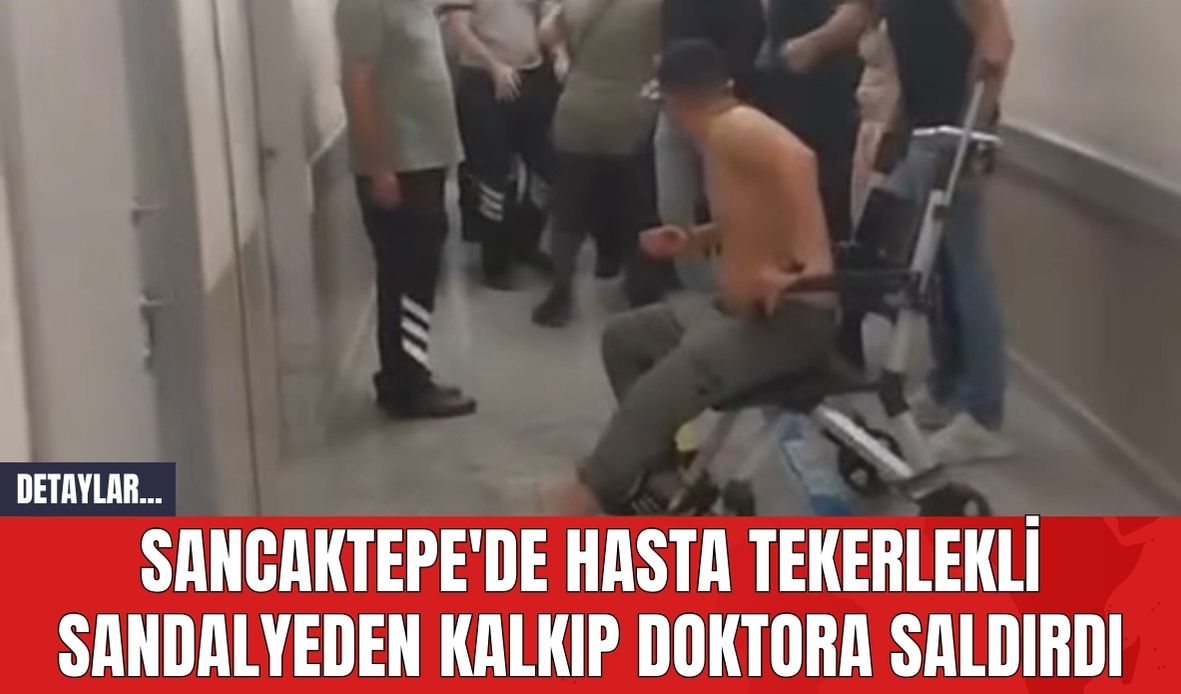 Sancaktepe'de hasta tekerlekli sandalyeden kalkıp doktora saldırdı