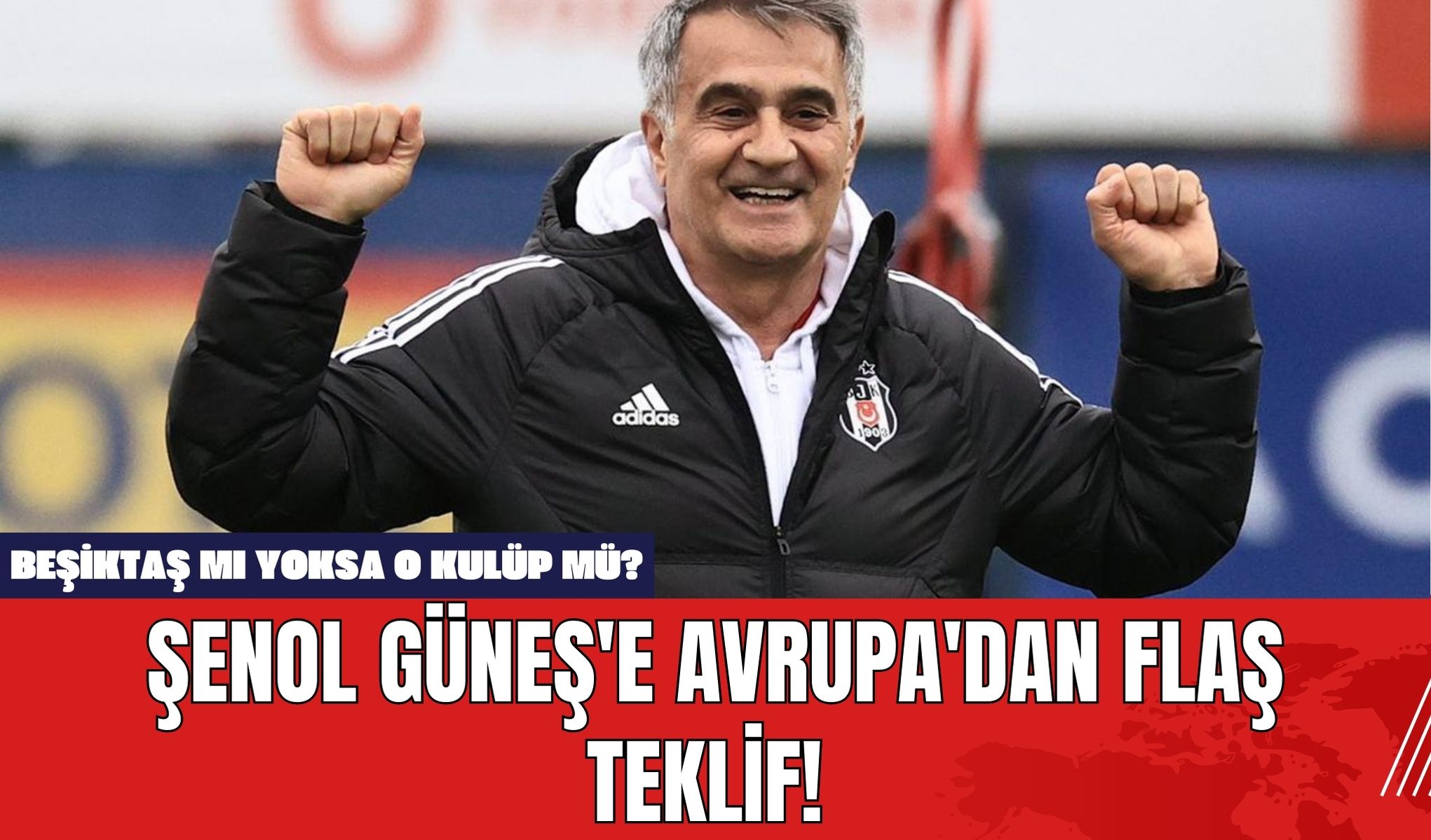 Şenol Güneş'e Avrupa'dan flaş teklif! Beşiktaş mı yoksa o kulüp mü?