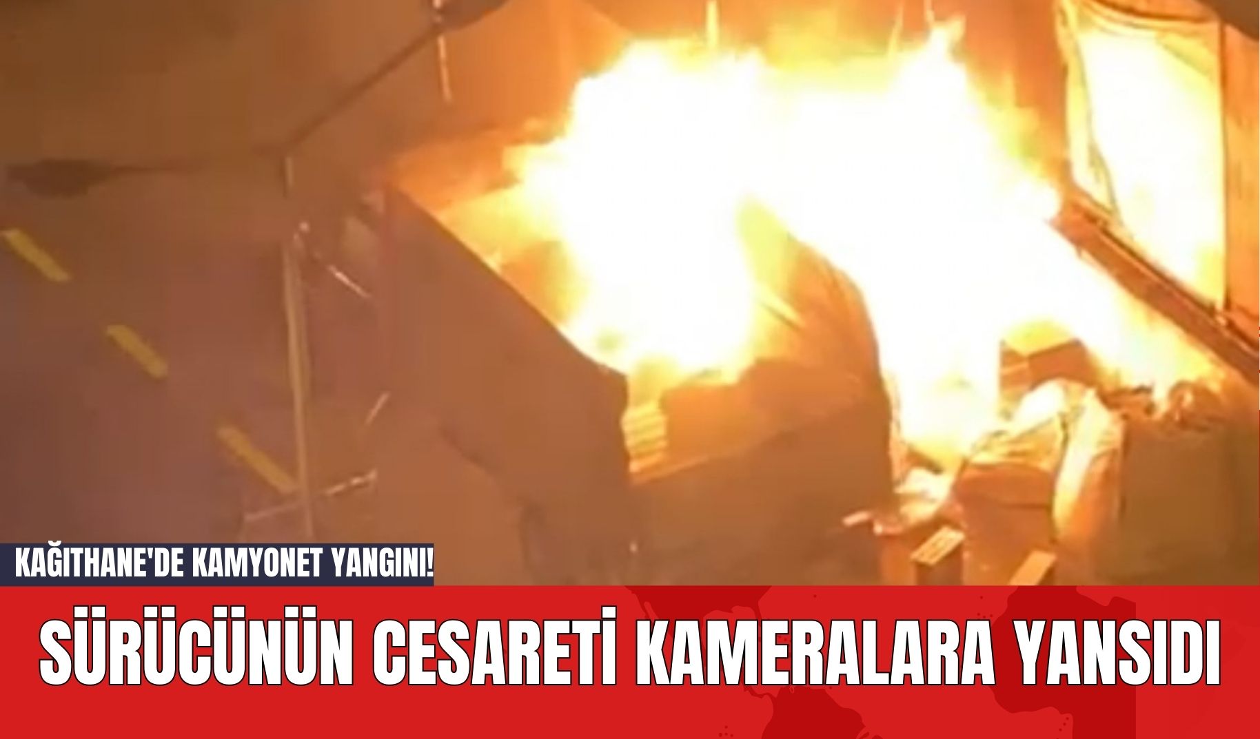 Kağıthane'de Kamyonet Yangını! Sürücünün Cesareti Kameralara Yansıdı