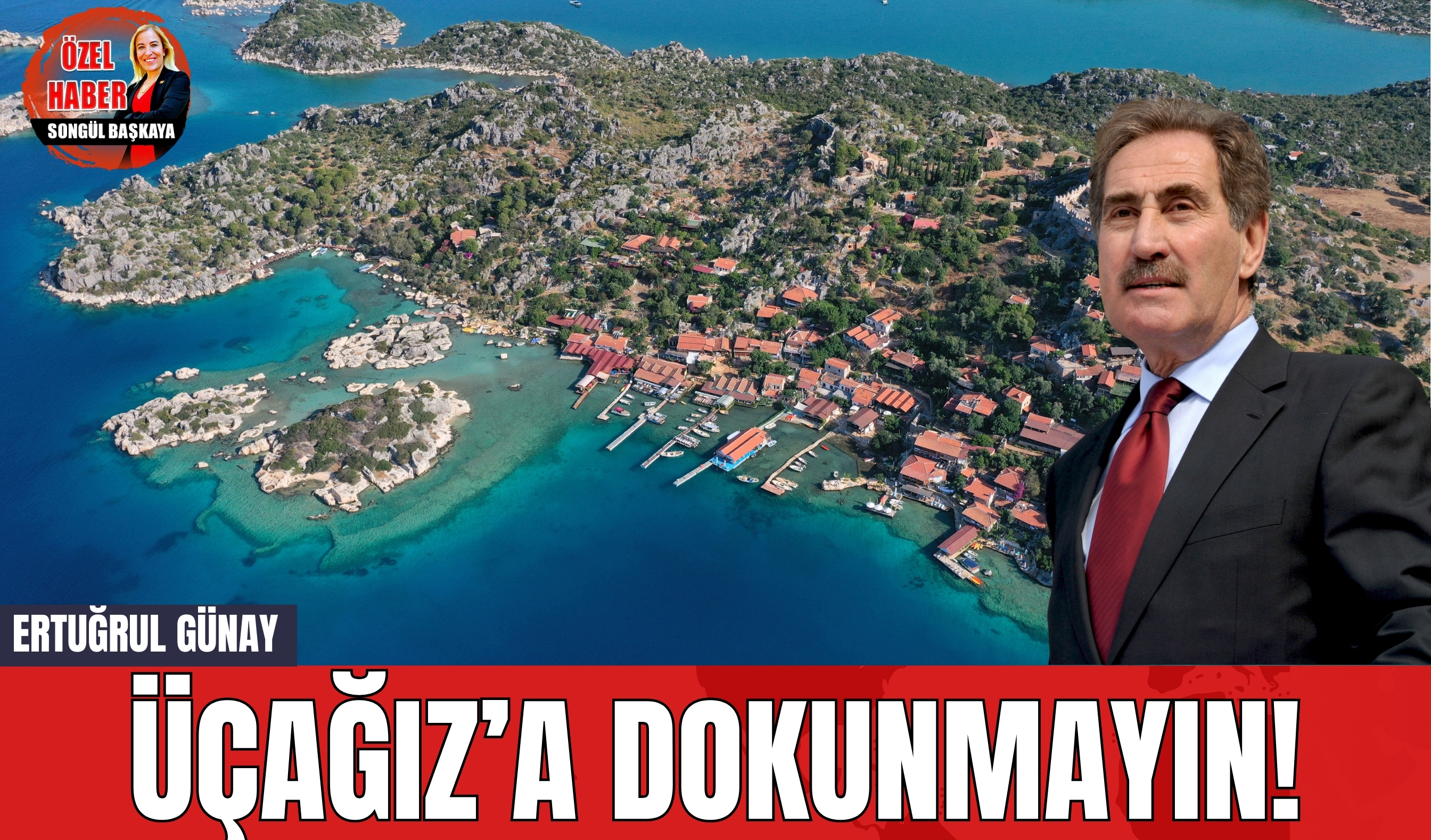 Ertuğrul Günay: Üçağız’a dokunmayın