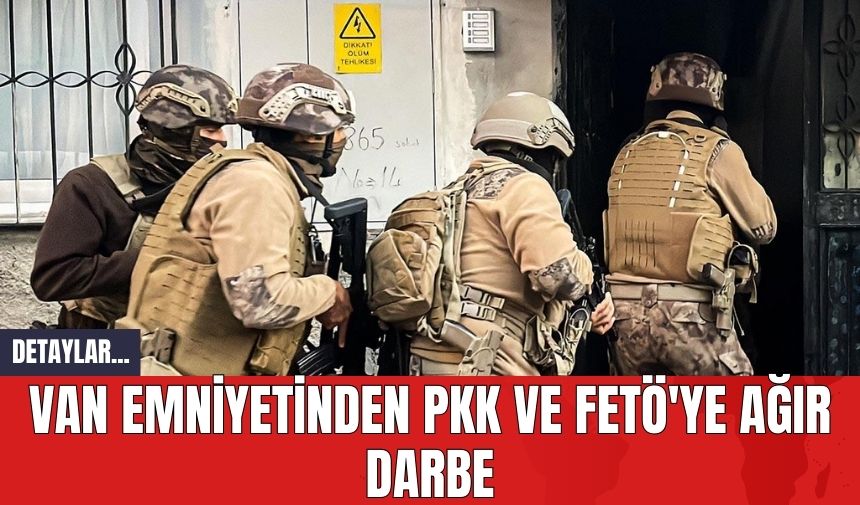 Van Emniyetinden P*K ve F*TÖ'ye Ağır Darbe