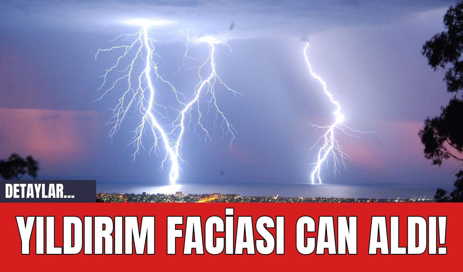 Yıldırım Faciası Can Aldı!