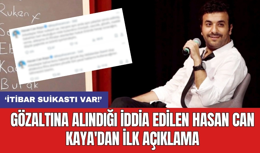 Gözaltına alındığı iddia edilen Hasan Can Kaya'dan ilk açıklama