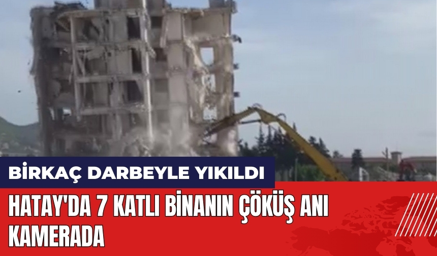 Hatay'da 7 katlı binanın çöküş anı kamerada