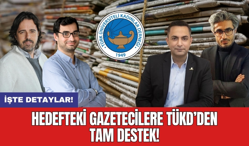 Hedefteki gazetecilere TÜKD'den tam destek