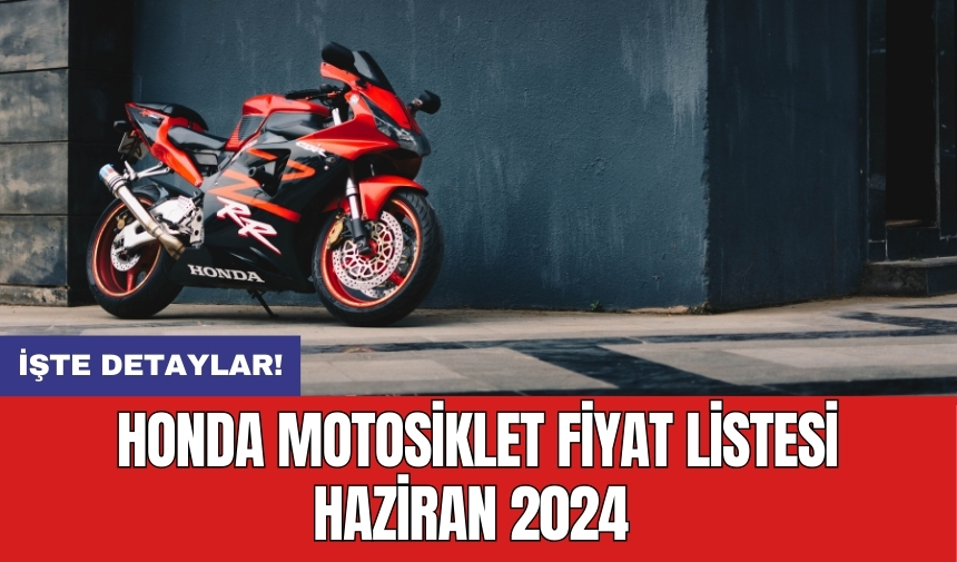 Honda Motosiklet Fiyat Listesi Haziran 2024