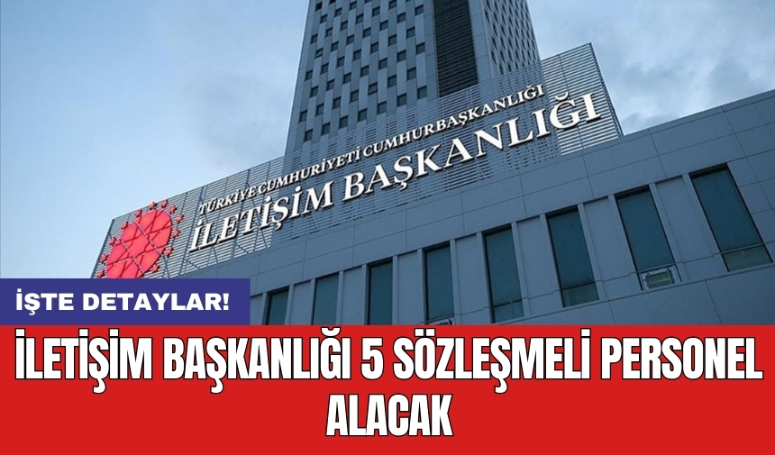 İletişim Başkanlığı 5 sözleşmeli personel alacak